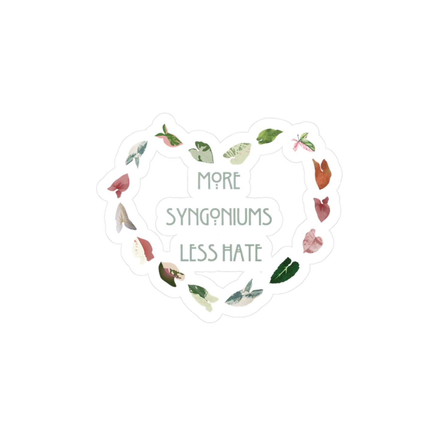 More Syngonium's Less Hate, Heartfelt Plant Lover Decals, More Syngoniums Less Hate Stickers, Indoor Decor, Gift for Gardeners, Plant Lover Gifts