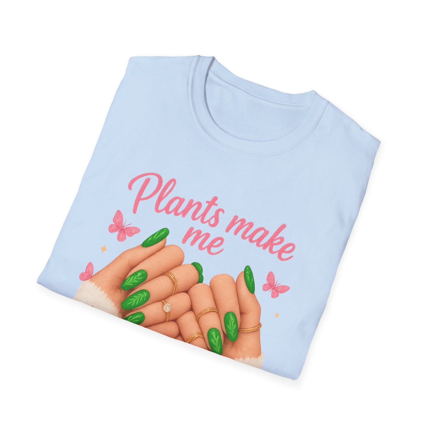 Plants Make Me Happy T-Shirt — Green Nail Plant Lover Tee-Unisex Soft Style T-Shirt