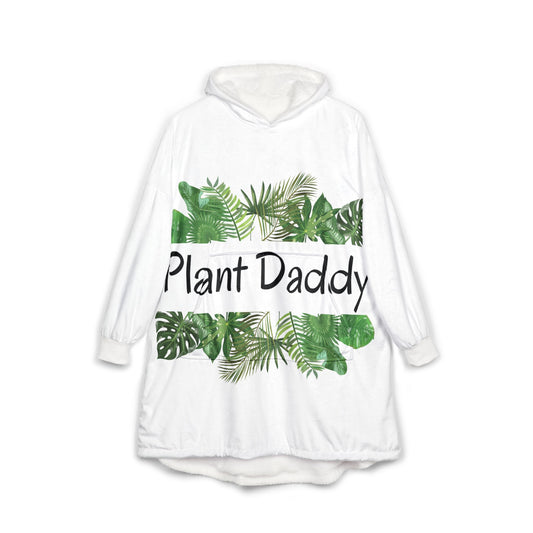 Plant Daddy Unisex Hooded Blanket - Cozy Gift for Plant Lovers, Gardening Enthusiasts, Home Decor, Unique Sweatshirt Alternative