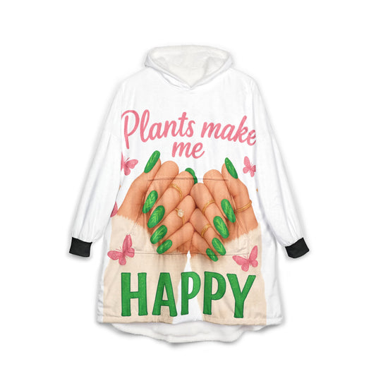 Plants Make Me Happy, Cozy Unisex Hooded Blanket - 'Plants Make Me Happy' Design, Perfect for Lounging, Gift for Plant Lovers, Home Comfort, Self-Care Essentials