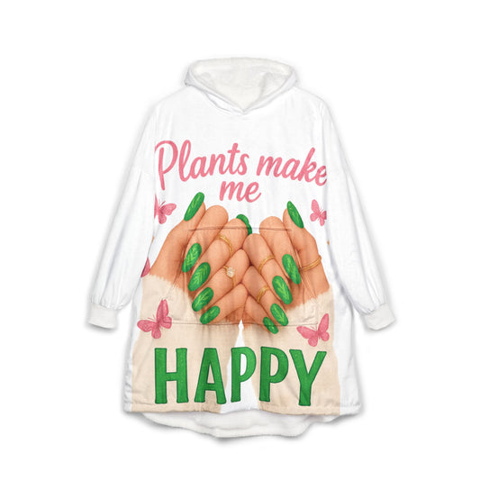 Plants Make Me Happy, Cozy Unisex Hooded Blanket - 'Plants Make Me Happy' Design, Perfect for Lounging, Gift for Plant Lovers, Home Comfort, Self-Care Essentials