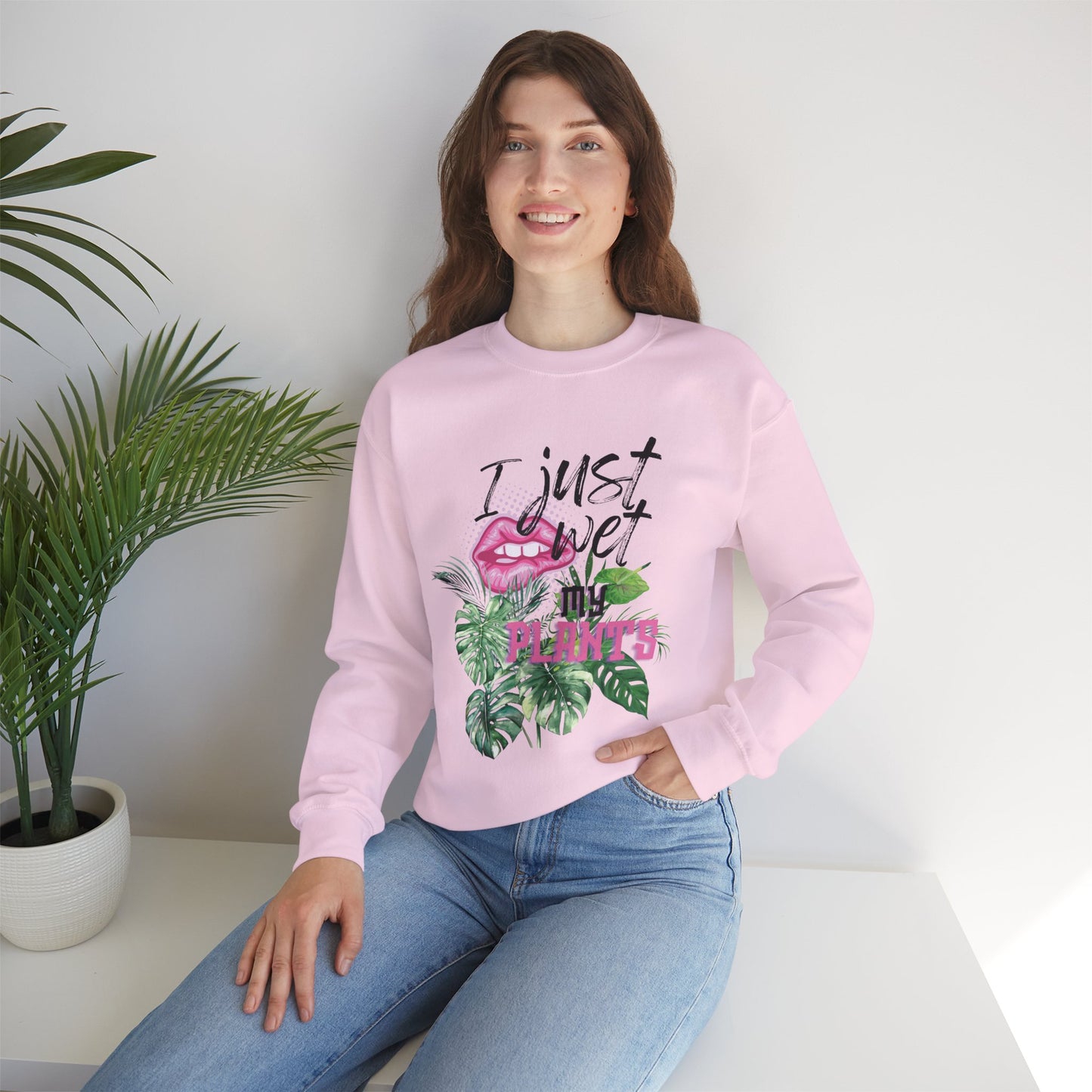 “I Just Wet My Plants” - Crewneck Sweatshirt
