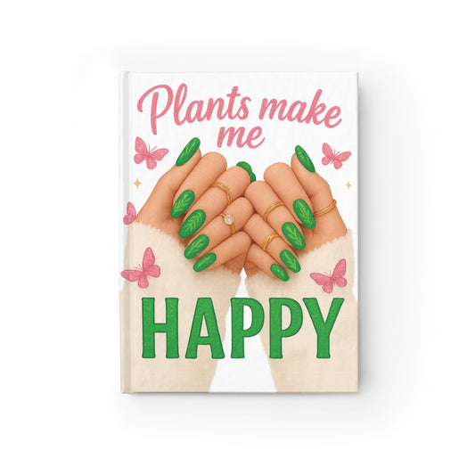 Plants Make Me Happy, Plant Mama Journal, Happy Plants Journal - Ruled Line, Gardening Notebook, Inspirational Diary, Nature Lover Gift, Plant Mom Journal