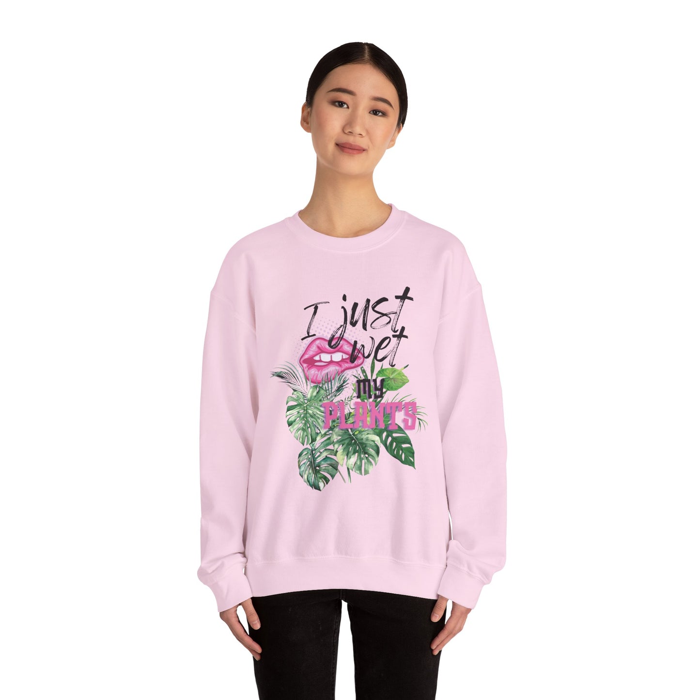 "I Just Wet My Plants" Plant Lover Crewneck Sweat Shirt