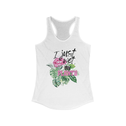 I Just Wet My Plants, Floral Print Racerback Tank Top - Perfect for Summer, Beach Day, Fitness, Birthday Gift, Casual Wear, Relaxation