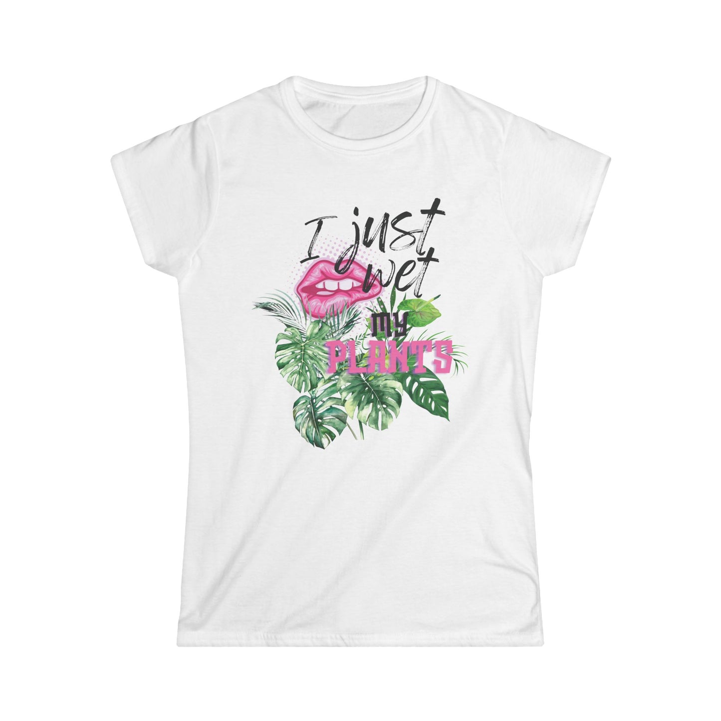 I Just Wet My Plants, Women's Soft style T Shirt, Funny Plant Lover T-Shirt, Gifts for Gardeners, Tropical Vibe Tee, Plant Mom Shirt