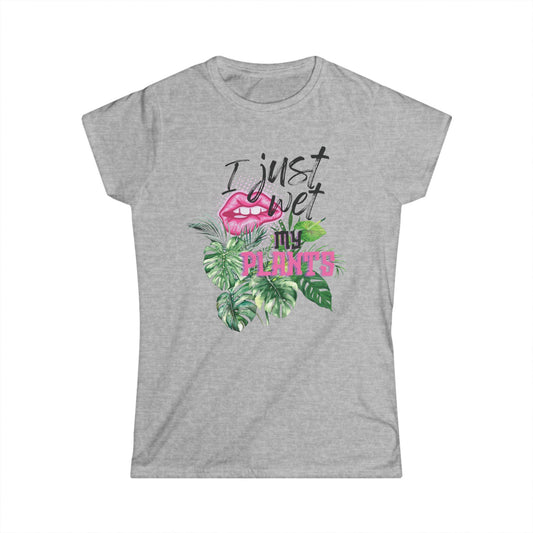 I Just Wet My Plants, Women's Soft style T Shirt, Funny Plant Lover T-Shirt, Gifts for Gardeners, Tropical Vibe Tee, Plant Mom Shirt