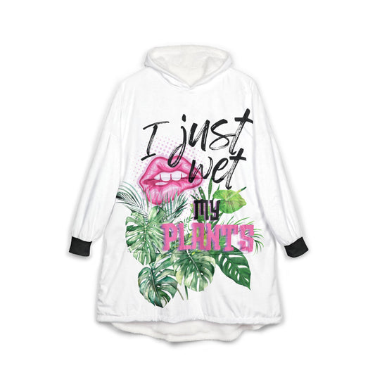 I Just Wet My Plants, Cozy Plant Lover's Hooded Blanket - Perfect for Home, Gifts, Gardening, Relaxation, Funny Quote, Cozy Nights