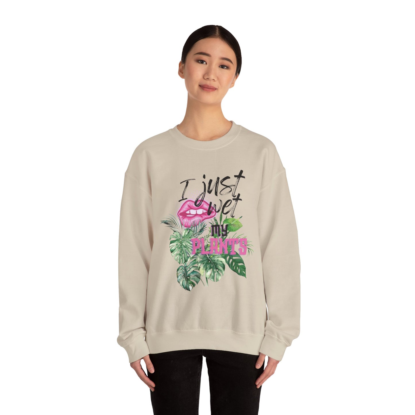 "I Just Wet My Plants" Plant Lover Crewneck Sweat Shirt