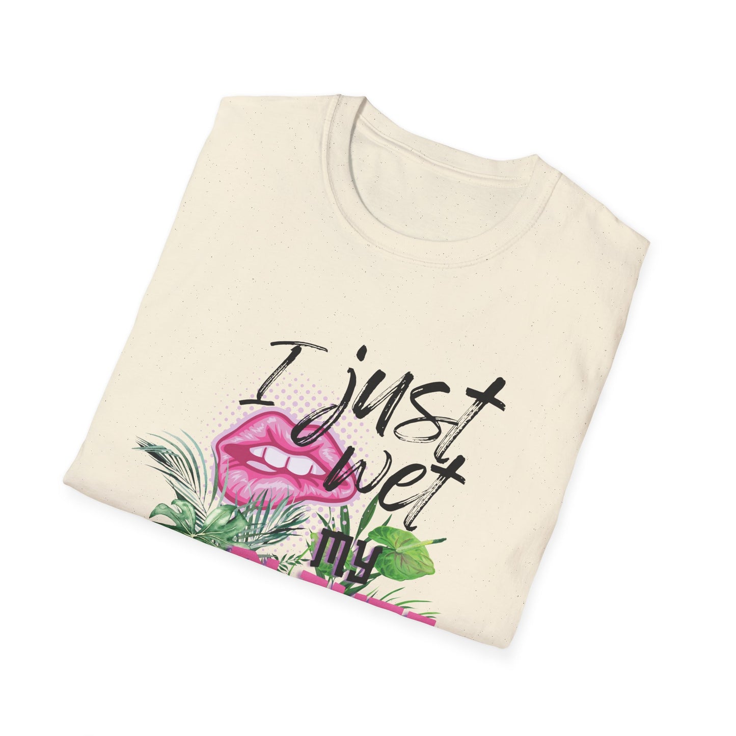 I Just Wet My Plants T-Shirt — Unisex Soft Style T-Shirt