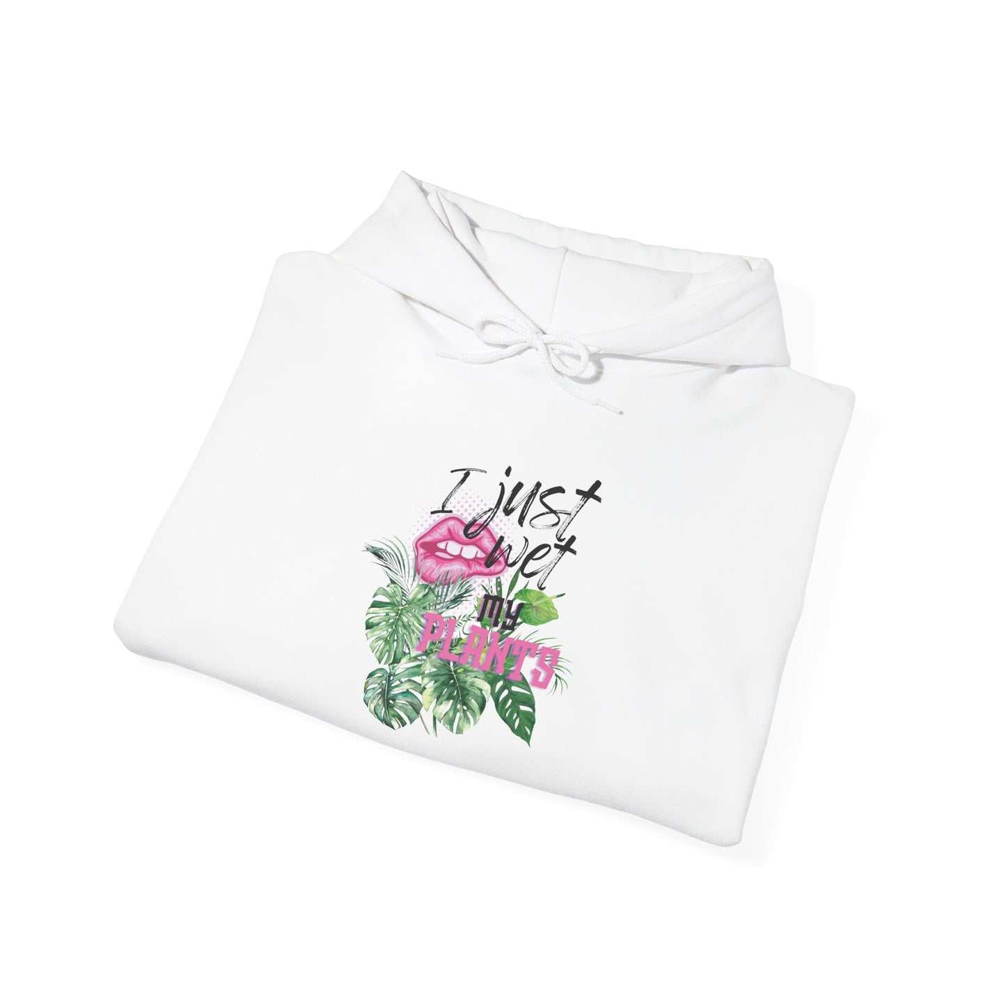 I Just Wet My Plants— “Unisex Graphic Hoodie Sweatshirt