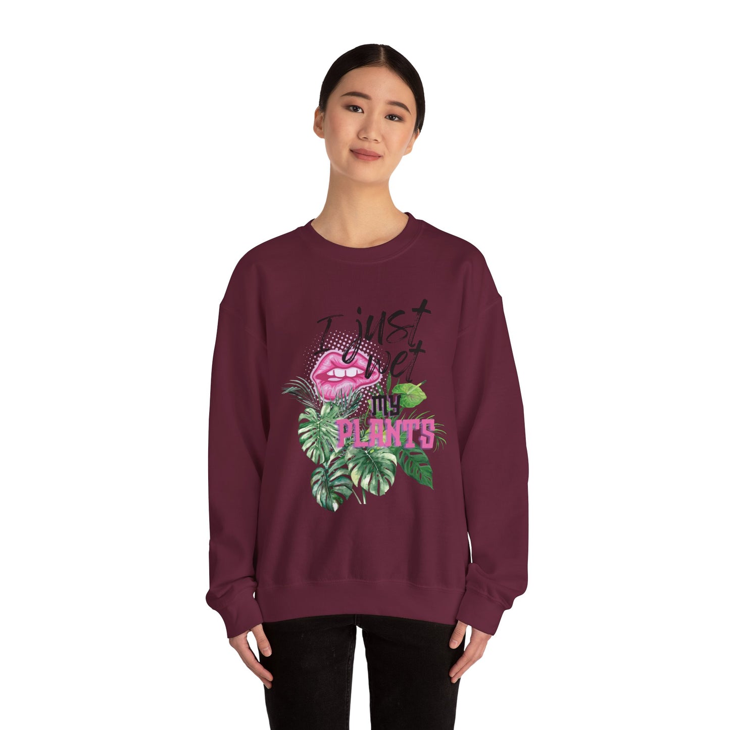 "I Just Wet My Plants" Plant Lover Crewneck Sweat Shirt