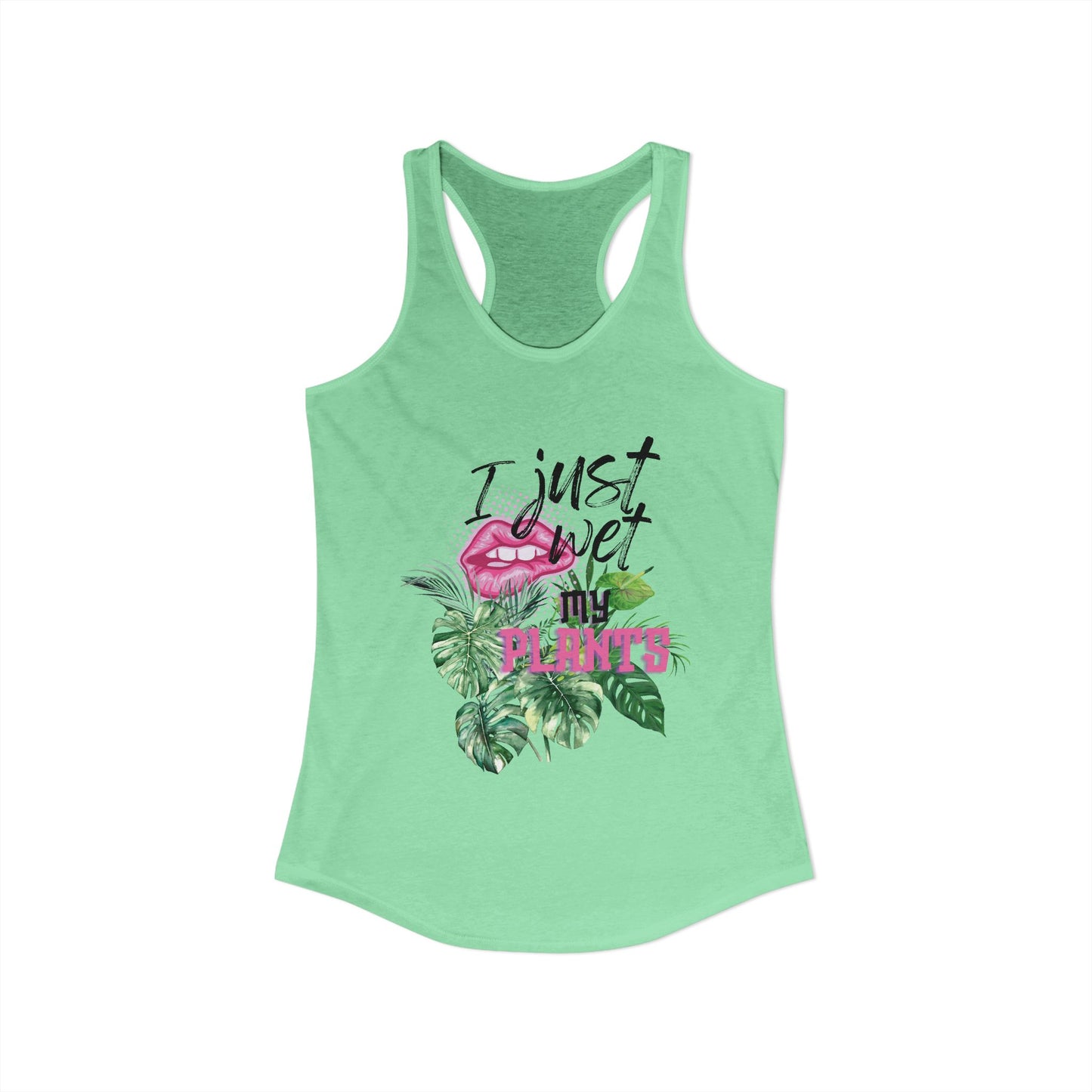 'I Just Wet My Plants' - Women's Ideal Racerback Tank