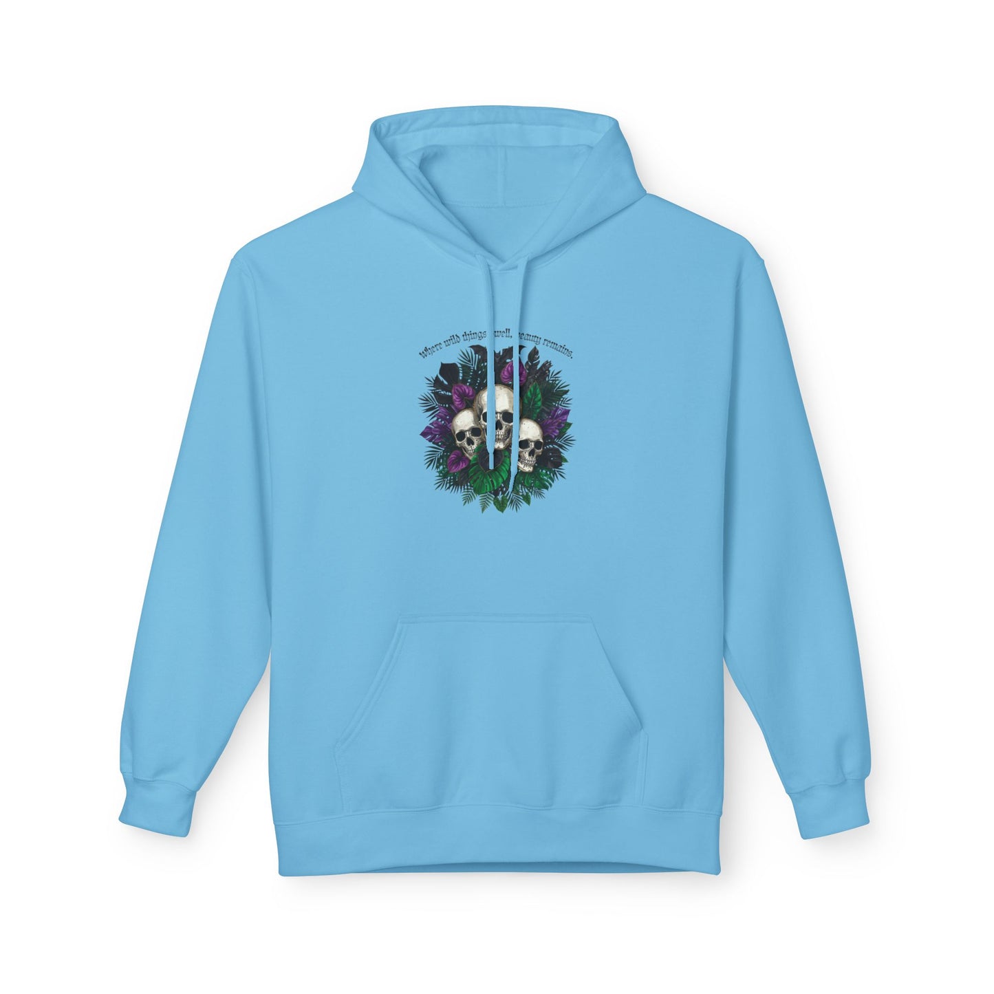 Where Wild Things Dwell, Beauty Remains -Floral Skull Hoodie