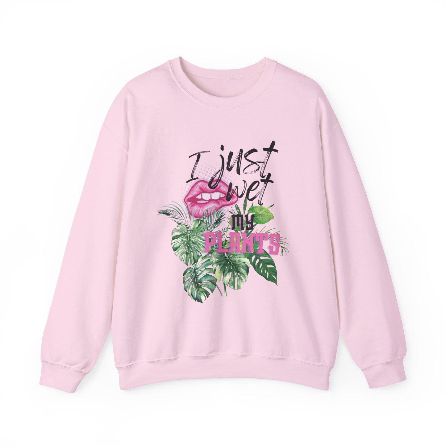 “I Just Wet My Plants” -  Crewneck Sweatshirt