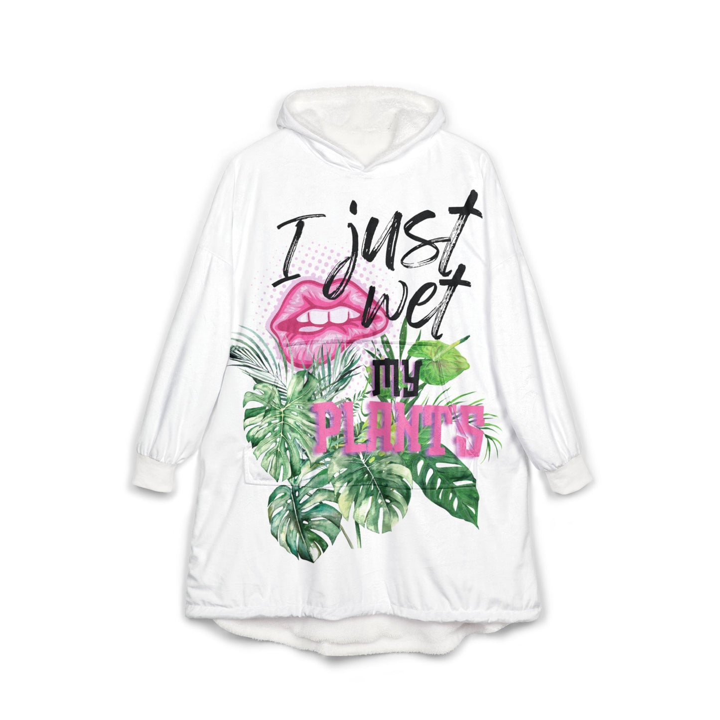 I Just Wet My Plants Unisex Hooded Blanket
