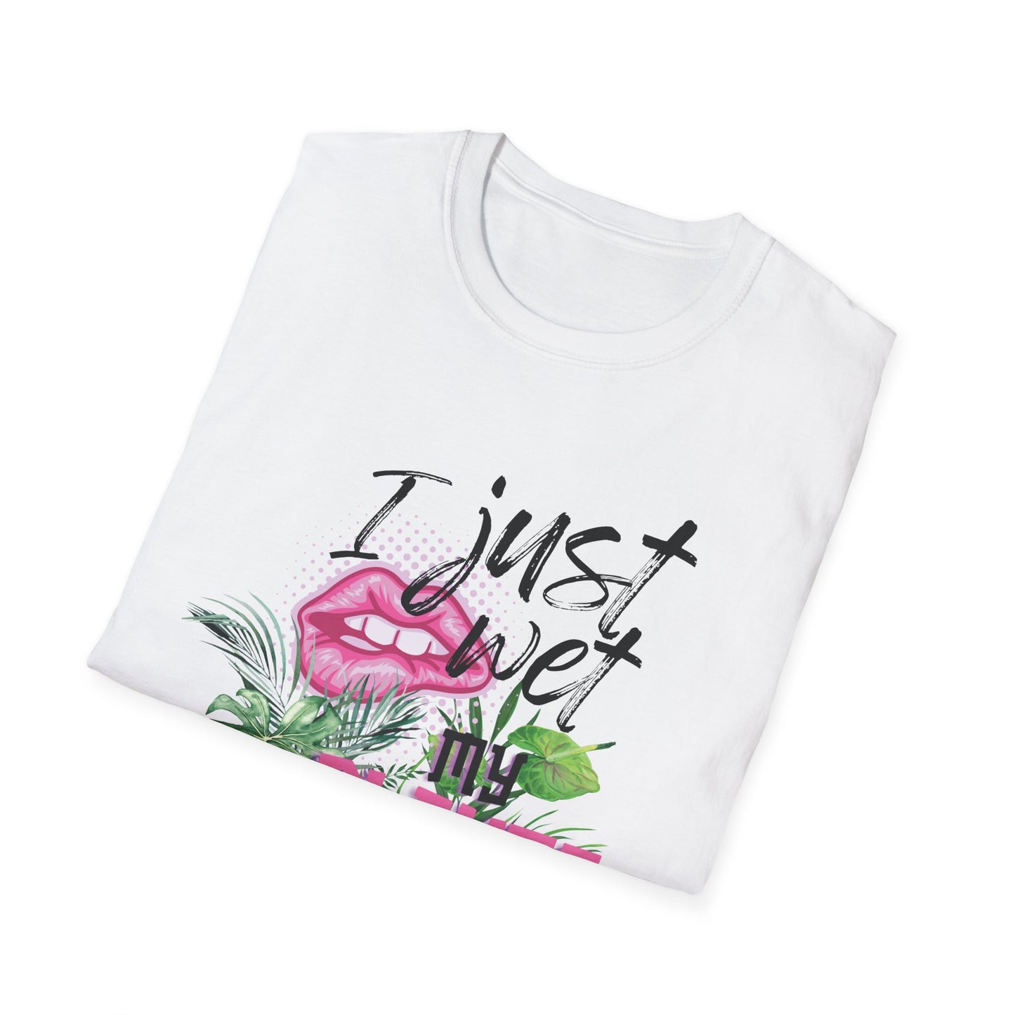 I Just Wet My Plants T-Shirt — Unisex Soft Style T-Shirt