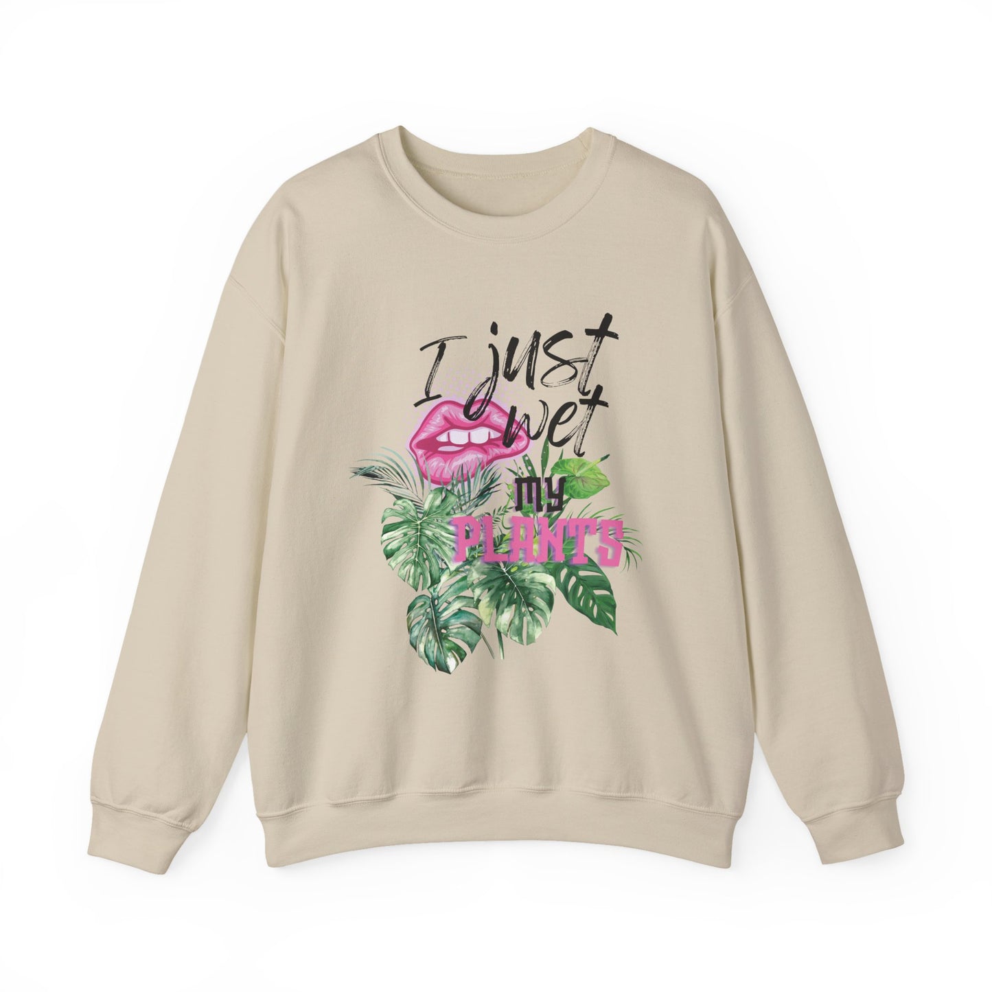 “I Just Wet My Plants” -  Crewneck Sweatshirt