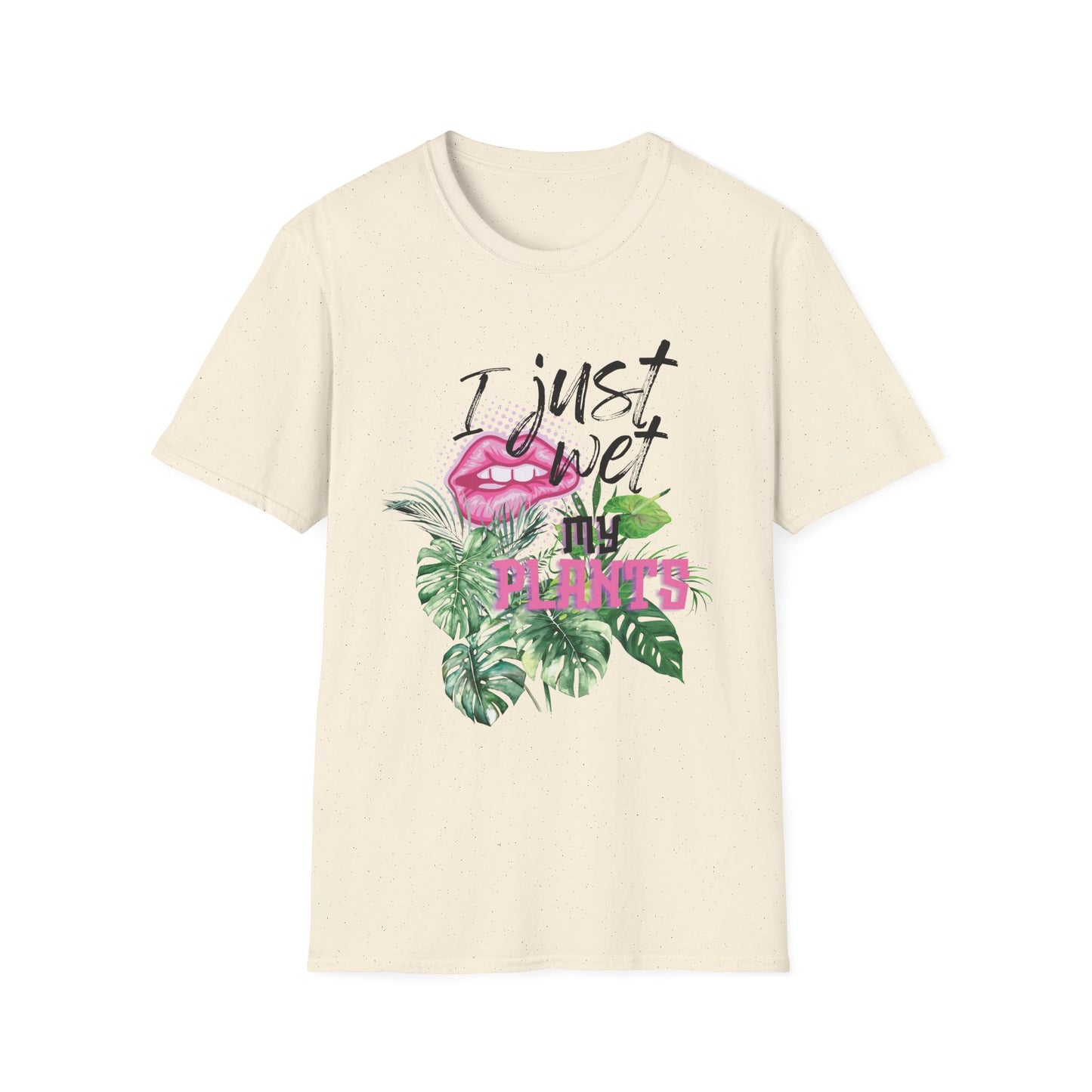 I Just Wet My Plants T-Shirt — Unisex Soft Style T-Shirt