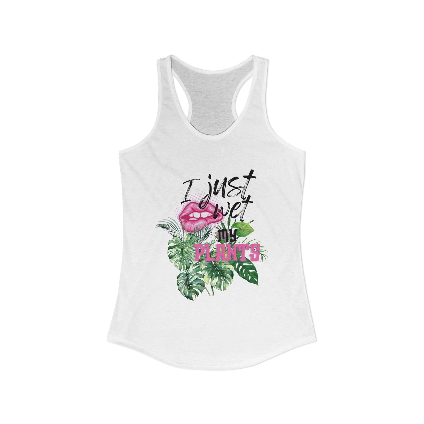 'I Just Wet My Plants' - Women's Ideal Racerback Tank