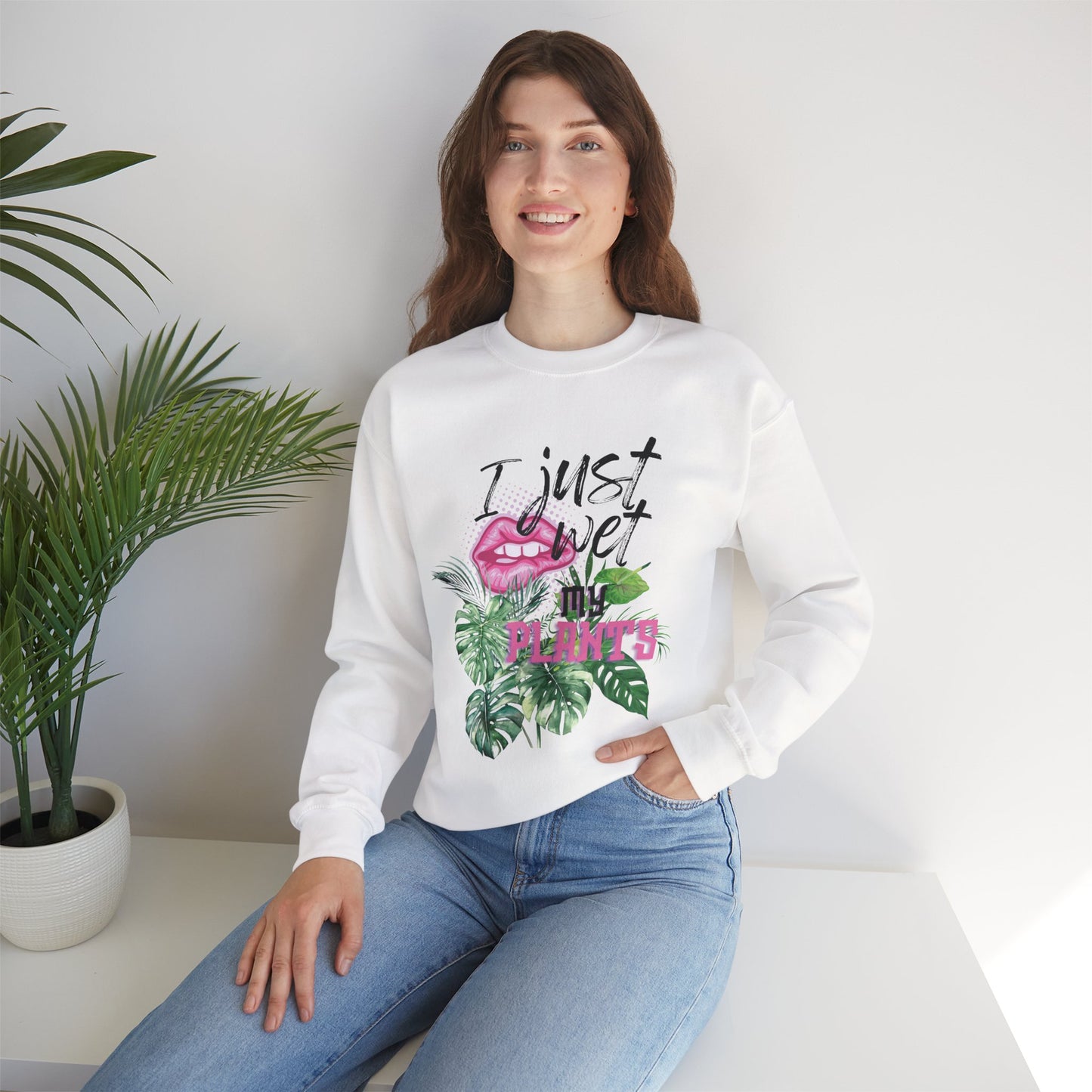 “I Just Wet My Plants” -  Crewneck Sweatshirt