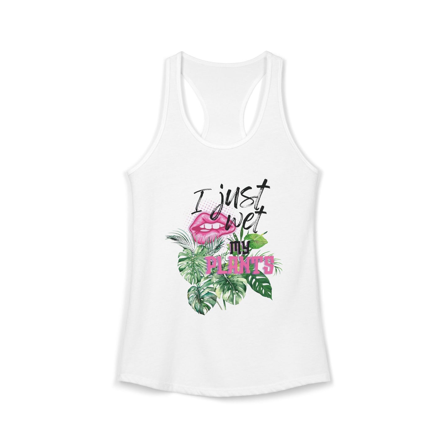 'I Just Wet My Plants' - Women's Ideal Racerback Tank