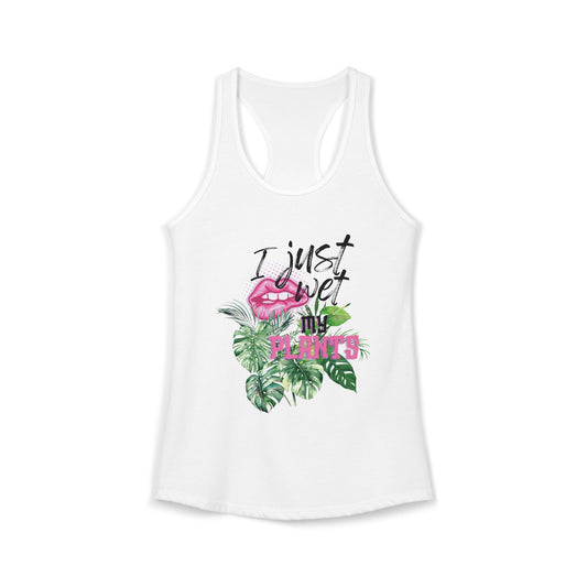 'I Just Wet My Plants' - Women's Ideal Racerback Tank