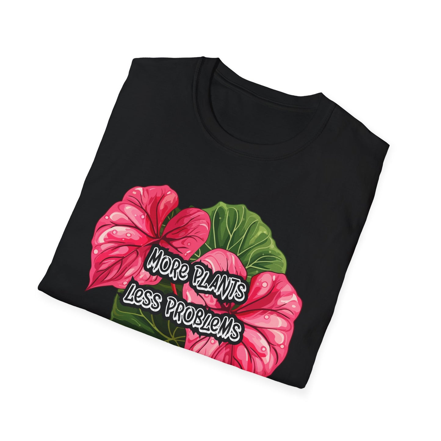 More Plants Less Problems T-Shirt — Unisex Soft Style T-Shirt
