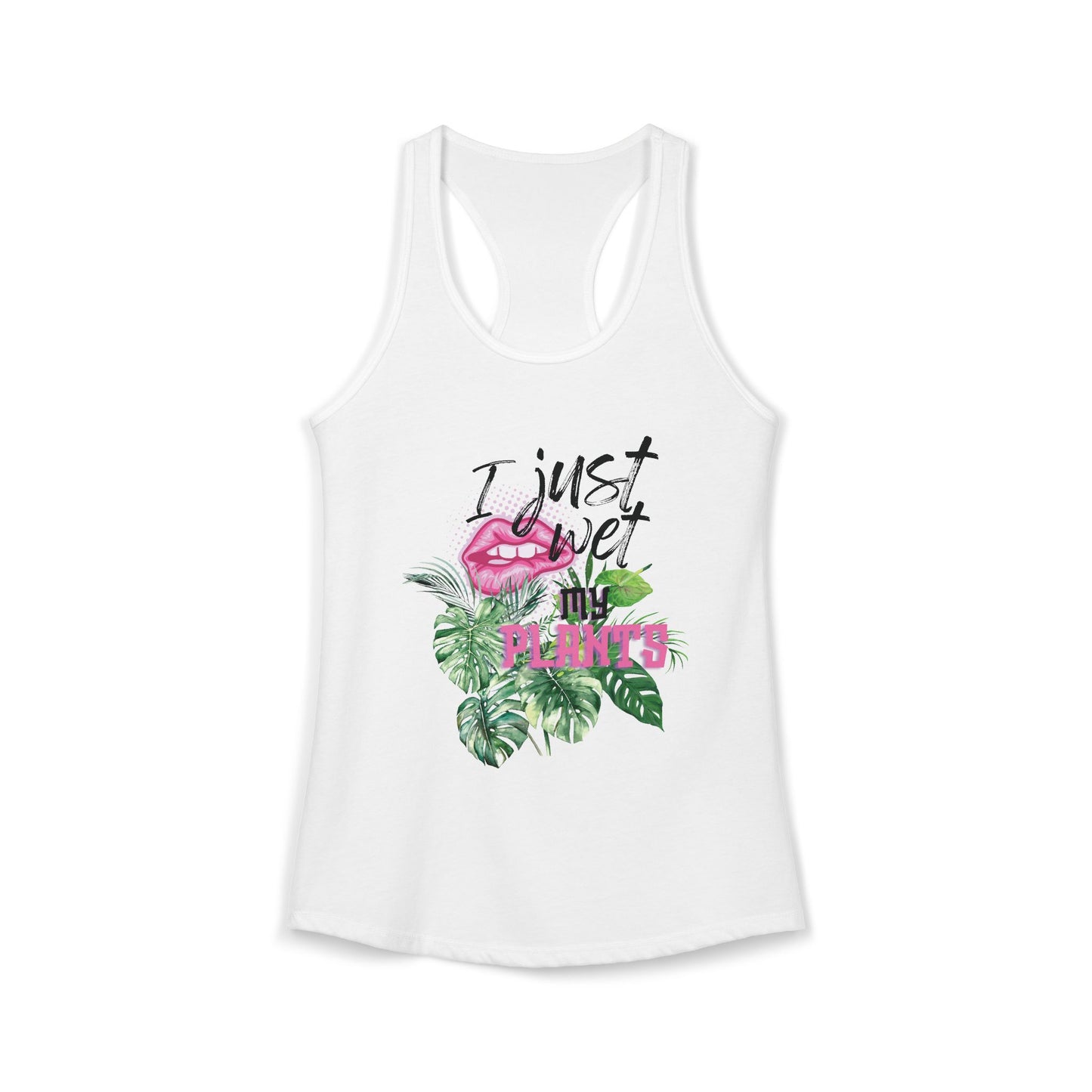 'I Just Wet My Plants' - Women's Ideal Racerback Tank